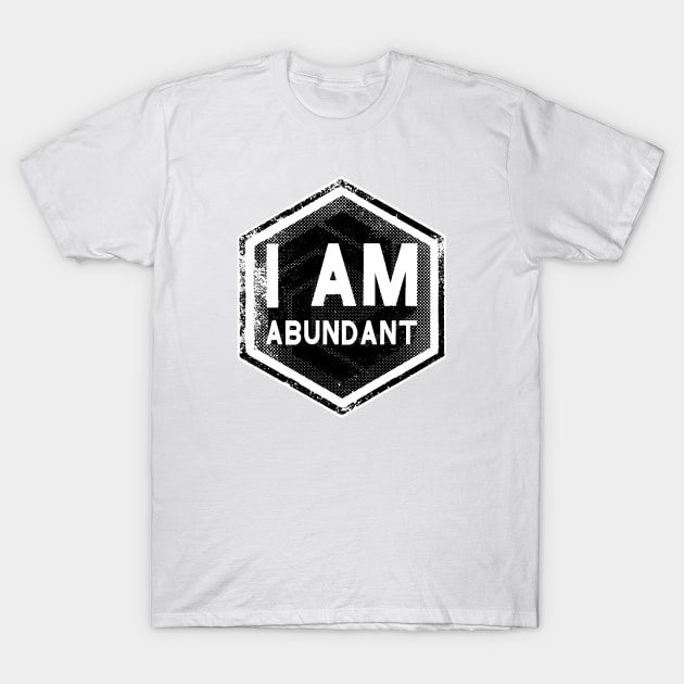 I AM Abundant - Affirmation - Black T-Shirt by hector2ortega